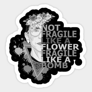 Not fragile like a flower fragile like a bomb Sticker